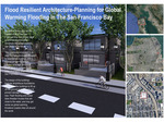 Flood Resilient Architecture: Planning for Global Warming Flooding in the San Francisco Bay