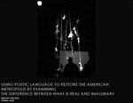 Using Poetic Language to Restore the American Metropolis by Examining the Difference Between What is Real and Imaginary