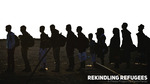 Rekindling Refugees