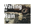 Waiting for Ruin