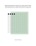 Reintegration Through Architecture: Using Architectural Elements to Support the Process of Reintegration for Survivors of Human Trafficking