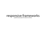 Responsive Frameworks: Polyfunctional space for dynamic stimulus