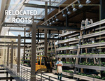 Relocated Roots: A Community Focused Urban Agriculture Facility