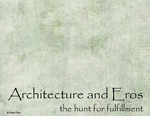 Architecture and Eros : the hunt for fulfillment