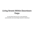 Living Streets within Downtown Fargo: A Living Street that Focuses on the Pedestrian, Environmental, and Social Design Elements in Downtown Cores