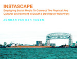Instascape: Employing Social Media to Connect the Physical and Cultural Environment in Duluth’s Downtown Waterfront