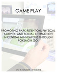 Game Play: Promoting Park Retention, Physical Activity, and Social Interaction in Central Minneapolis through Pokemon GO